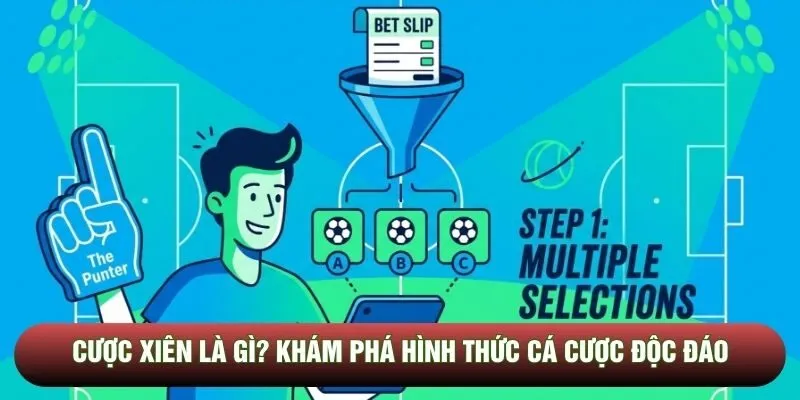 Cược xiên là gì? Khám phá hình thức cá cược độc đáo