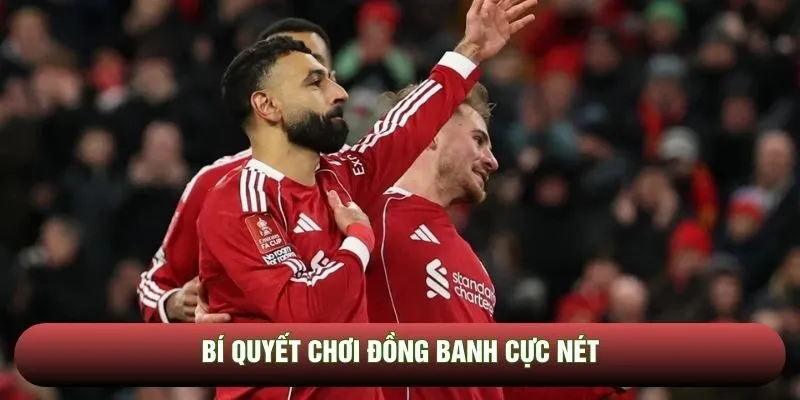 Bí kíp đánh đồng banh đẳng cấp cao