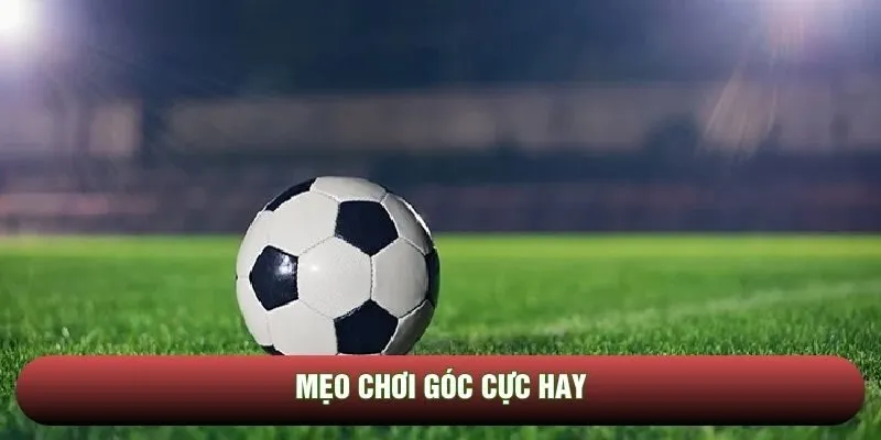 Chiến lược đánh góc độc nhất vô nhị