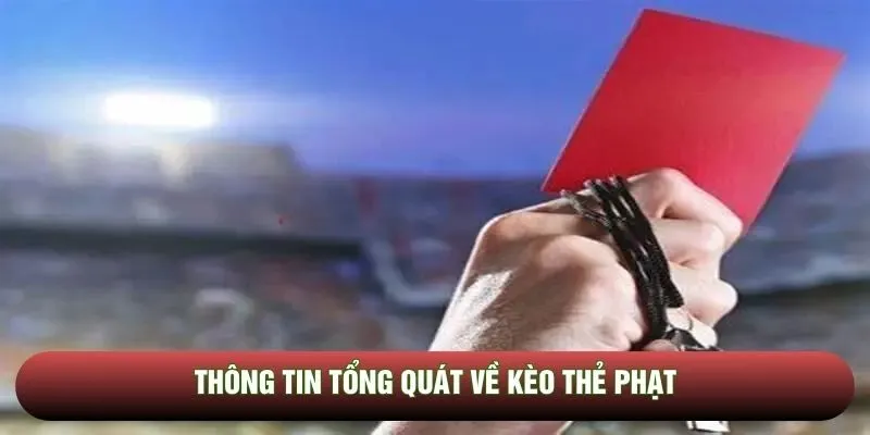 Một số điều xoay quanh kèo thẻ phạt mà bạn nên biết