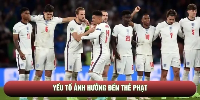 Yếu tố tác động đến kết quả kèo thẻ phạt