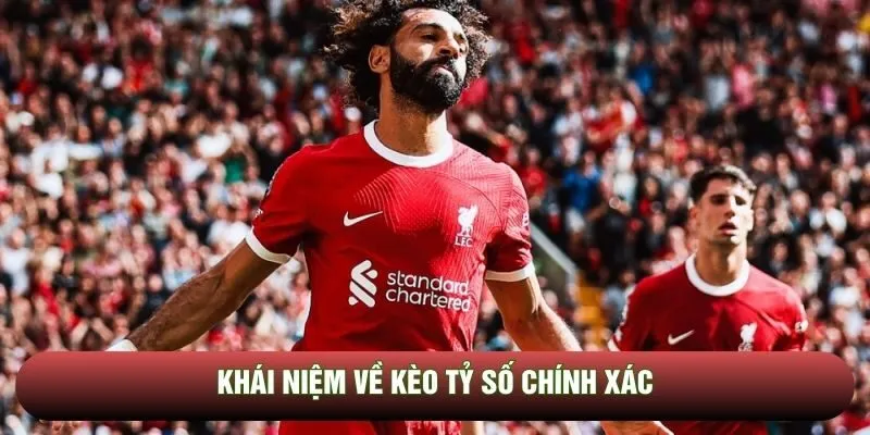 Định nghĩa căn bản về kèo tỷ số chính xác