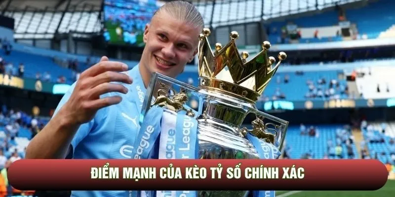 Ưu điểm vượt trội của kèo tỷ số
