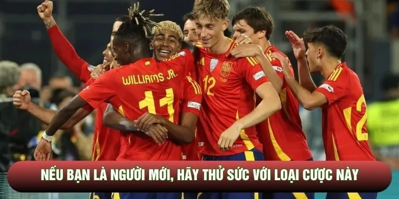 Nếu bạn là người mới, hãy thử sức với loại cược này