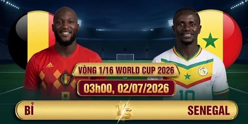 Soi Kèo Bỉ vs Senegal 03h00, 02/07/2026 Vòng 1/16 World Cup 2026