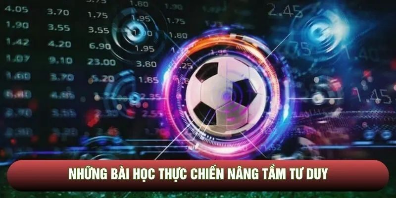 Những bài học thực chiến nâng tầm tư duy