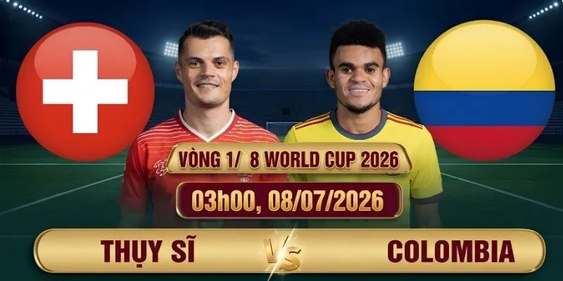 Soi Kèo Thụy Sĩ Vs Colombia 3h00, 08/07 Vòng 1/8 World Cup 2026