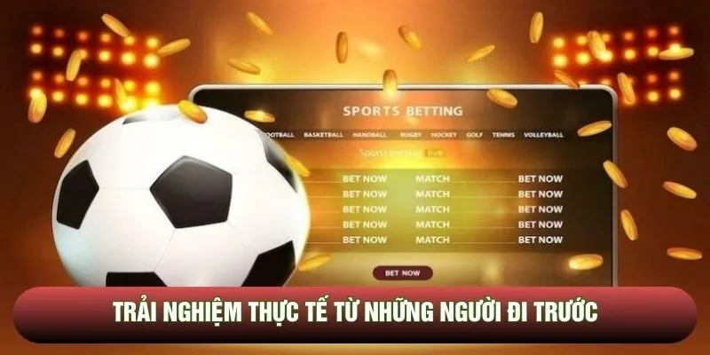 Trải nghiệm thực tế từ những người đi trước